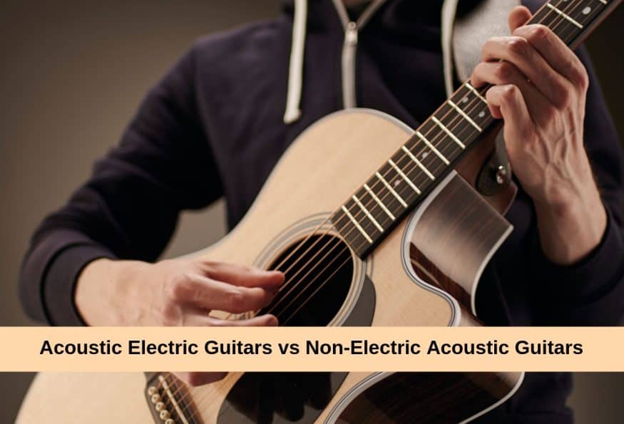 A Guide On Acoustic Electric Guitars vs NonElectric Acoustic Guitars Guitar Space