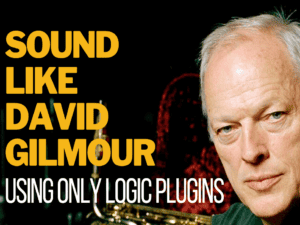 Sound Like David Gilmour Using Only Logic Plugins - Guitar Space
